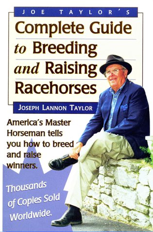 Joe Taylor's Complete Guide to Breeding and Raising Racehorses (Clearance)
