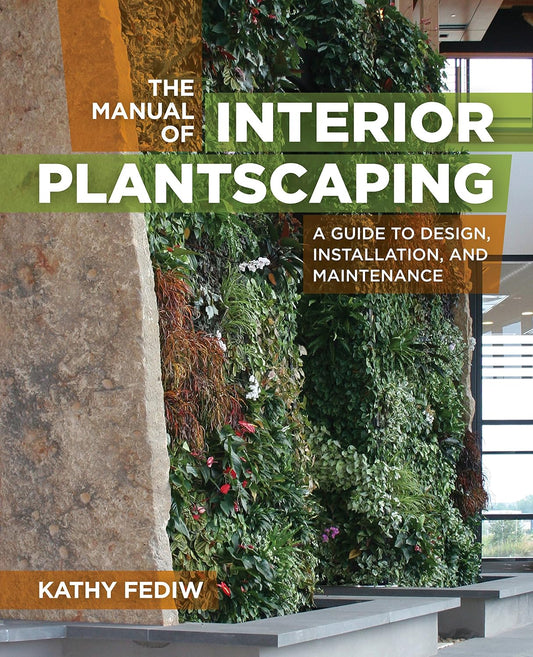 The Manual of Interior Plantscaping: A Guide to Design, Installation, and Maintenance (Clearance)